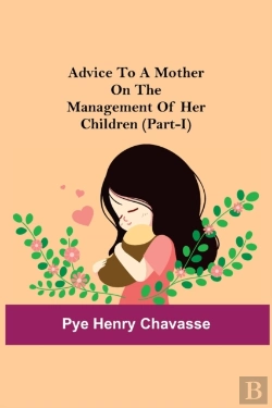 Bertrand.pt - Advice To A Mother On The Management Of