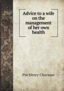 Advice To A Wife On The Management Of Her Own Health