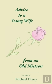 Advice To A Young Wife From An Old Mistress