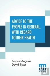 Advice To The People In General, With Regard To Their Health