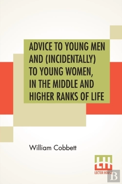 Bertrand.pt - Advice To Young Men And (Incidentally) To Young Women, In The Middle And Higher Ranks Of Life