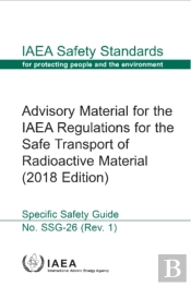 Advisory Material For The Iaea Regulations For The Safe Transport Of Radioactive Material (2018 Edition)