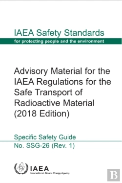 Bertrand.pt - Advisory Material For The Iaea Regulations For The Safe Transport Of Radioactive Material (2018 Edition)