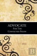 Advocate For The Convicted Felon