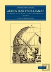 Aedes Hartwellianae: Volume 1