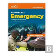 Aemt: Advanced Emergency Care And Transportation Of The Sick And Injured Student Workbook