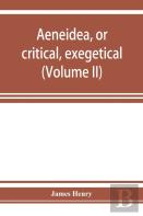Aeneidea, Or Critical, Exegetical, And Aesthetical Remarks On The Aeneis (Volume Ii)