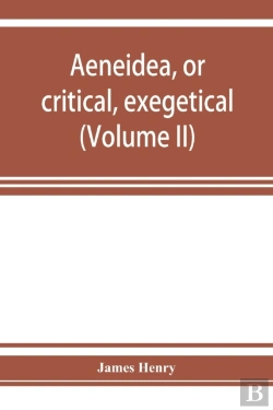 Bertrand.pt - Aeneidea, Or Critical, Exegetical, And Aesthetical Remarks On The Aeneis (Volume Ii)