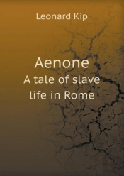 Aenone A Tale Of Slave Life In Rome