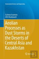 Aeolian Processes As Dust Storms In The Deserts Of Central Asia And Kazakhstan