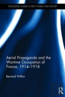 Aerial Propaganda And The Wartime Occupation Of France, 1914-18