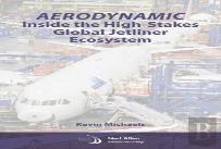 Aerodynamic: Inside The High-Stakes Global Jetliner Ecosystem