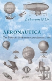 Aeronautica; Or, The History Of Aviation