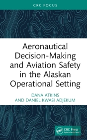 Aeronautical Decision-Making And Aviation Safety In The Alaskan Operational Setting