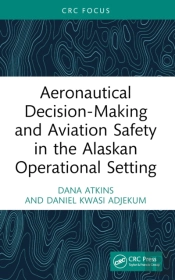 Aeronautical Decision-Making And Aviation Safety In The Alaskan Operational Setting