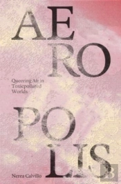 Aeropolis Â€“ Queering Air In Toxicpolluted Worlds