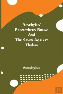 Bertrand.pt - Aeschylus' Prometheus Bound And The Seven Against Thebes