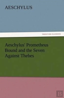 Bertrand.pt - Aeschylus' Prometheus Bound And The Seven Against Thebes