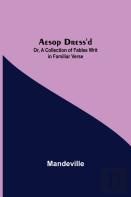 Aesop Dress'D; Or, A Collection Of Fables Writ In Familiar Verse