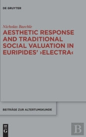 Aesthetic Response And Traditional Social Valuation In Euripides' >Electra<