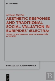 Aesthetic Response And Traditional Social Valuation In Euripides'  Electra