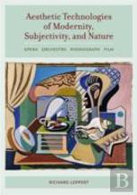 Aesthetic Technologies Of Modernity, Subjectivity, And Nature