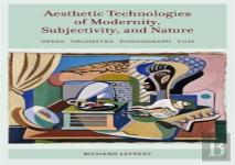 Aesthetic Technologies Of Modernity, Subjectivity, And Nature