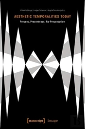 Aesthetic Temporalities Today Â€“ Present, Presentness, Reâ€“Presentation