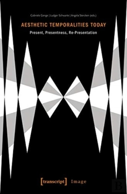 Bertrand.pt - Aesthetic Temporalities Today Â€“ Present, Presentness, Reâ€“Presentation