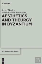 Aesthetics And Theurgy In Byzantium