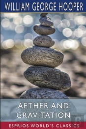 Aether And Gravitation (Esprios Classics)