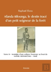 Afanda Bilounga - T04 - Afanda Bilounga - Tome Iv Le Destin Trace D Un Petit Seigneur De La Foret. N