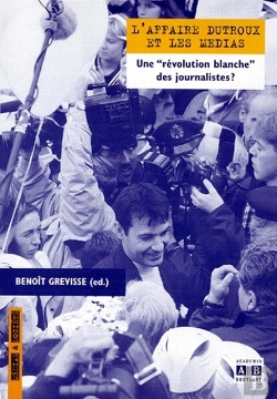 Bertrand.pt - Affaire Dutroux Et Les Medias