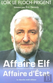 Affaire Elf, Affaire D'Etat ; Entretiens Avec Eric Decouty
