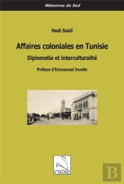 Affaires Coloniales En Tunisie : Diplomatie Et Interculturalité