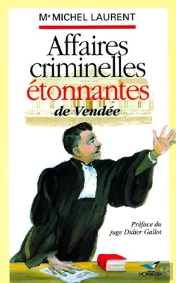 Bertrand.pt - Affaires Criminelles Étonnantes De Vendée