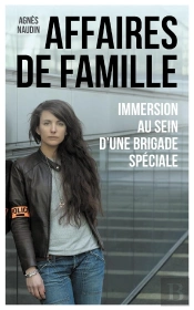 Affaires De Famille ; Immersion Au Sein D'Une Brigade Spéciale