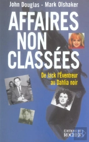 Affaires Non Classees ; De Jack L'Eventreur Au Dahlia Noir