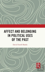 Affect And Belonging In Political Uses Of The Past