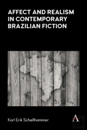 Affect And Realism In Contemporary Brazilian Fiction