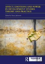Affect, Emotions And Power In Development Studies Theory And Practice