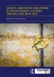 Affect, Emotions And Power In Development Studies Theory And Practice