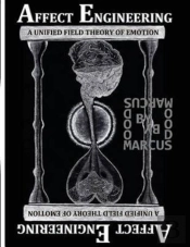 Affect Engineering:  A Unified Field Theory Of Emotion