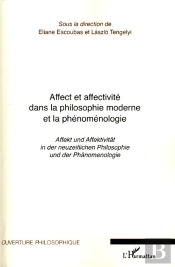 Affect Et Affectivité Dans La Philosophie Moderne Et La Phénoménologie ; Affekt Und Affektivität In Der Neuzeilichen Philosophie Und Der Phänomenologie