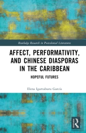 Affect, Performativity, And Chinese Diasporas In The Caribbean