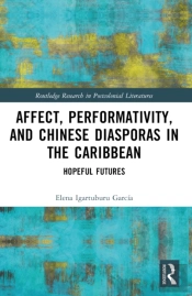 Affect, Performativity, And Chinese Diasporas In The Caribbean