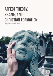 Affect Theory, Shame, And Christian Formation