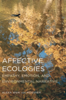 Affective Ecologies: Empathy, Emotion, And Environmental Narrative
