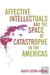 Affective Intellectuals And The Space Of Catastrophe In The Americas
