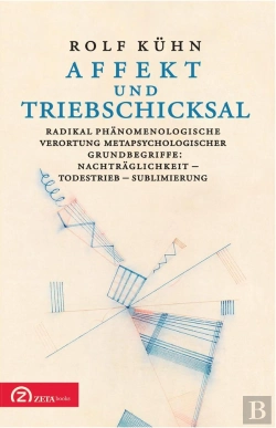 Bertrand.pt - Affekt Und Triebschicksal : Radikal Phänomenologische Verortung Metapsychologischer Grundbegriffe: Nachträglichkeit - Todestrieb - Sublimierung